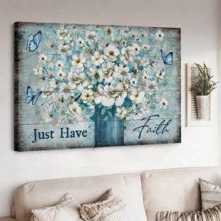 White Flower Blue Butterfly Just Have Faith Canvas Wall Art