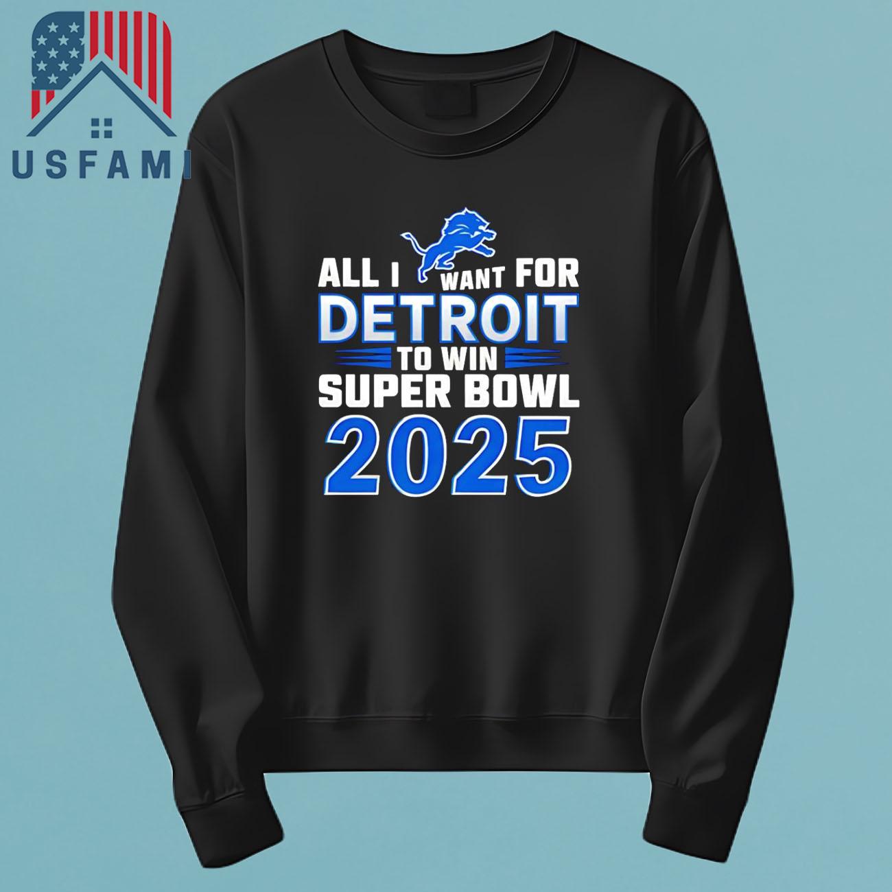 Detroit Lions All I Want For Detroit To Win Super Bowl 2025 T-Shirt Detroit Lions All I Want For Detroit To Win Super Bowl 2025 T-Shirt