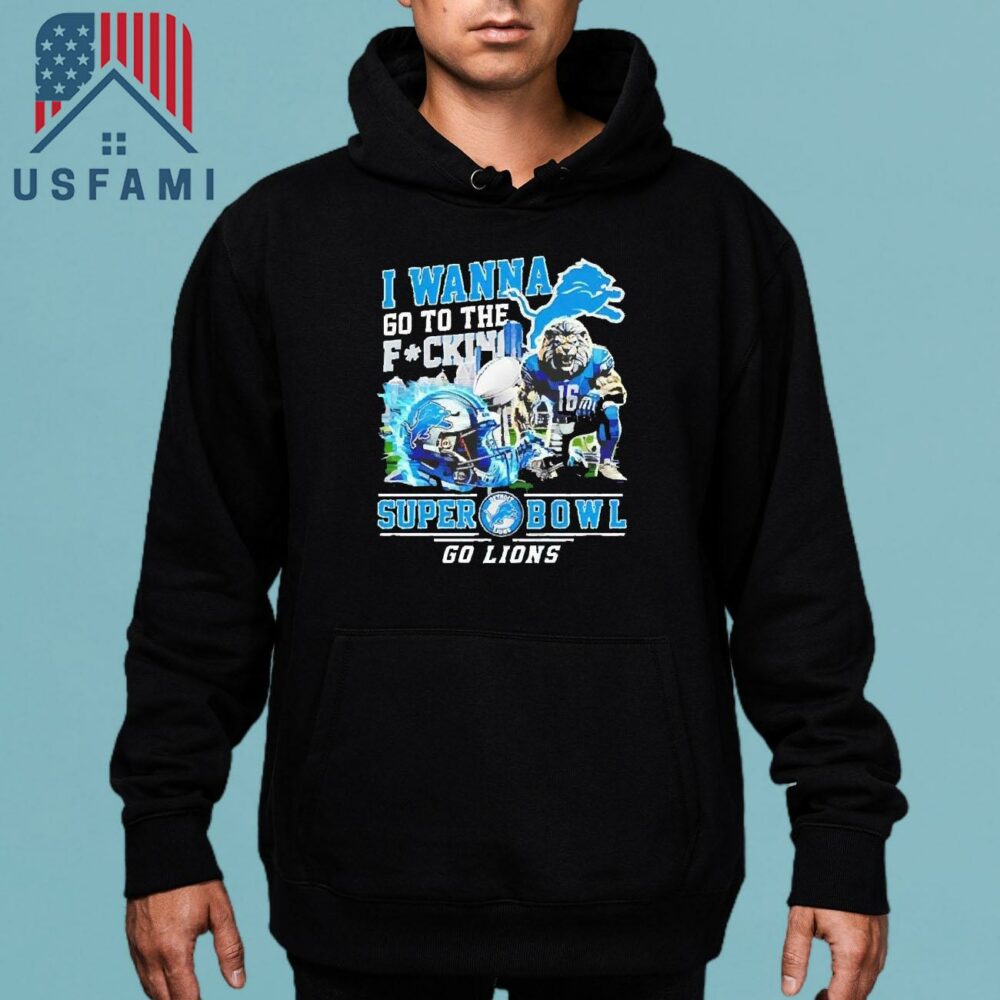Detroit Lions I Wanna Go To The Super Bowl Go Lions 2025 T-Shirt