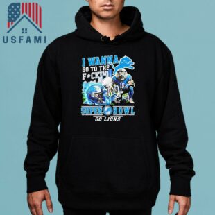 Detroit Lions I Wanna Go To The Super Bowl Go Lions 2025 T-Shirt