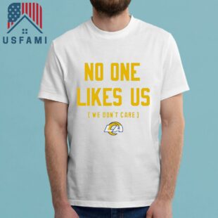 Los Angeles Rams No One Likes Us We Don’t Care T-Shirt