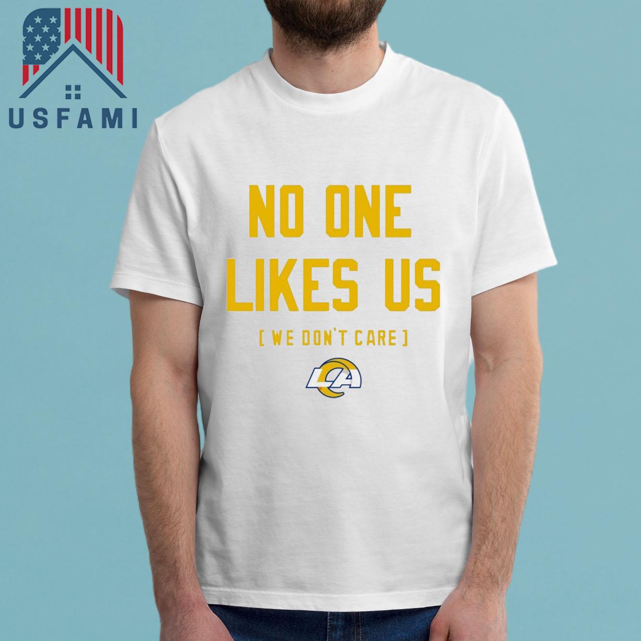 Los Angeles Rams No One Likes Us We Don’t Care T-Shirt Los Angeles Rams No One Likes Us We Don’t Care T-Shirt