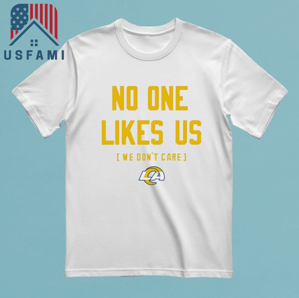 Los Angeles Rams No One Likes Us We Don’t Care T-Shirt