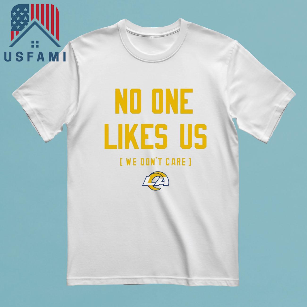 Los Angeles Rams No One Likes Us We Don’t Care T-Shirt Los Angeles Rams No One Likes Us We Don’t Care T-Shirt
