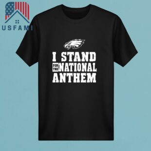 Philadelphia Eagles Funny I Stand For The National Anthem Vintage 2025 T-Shirt