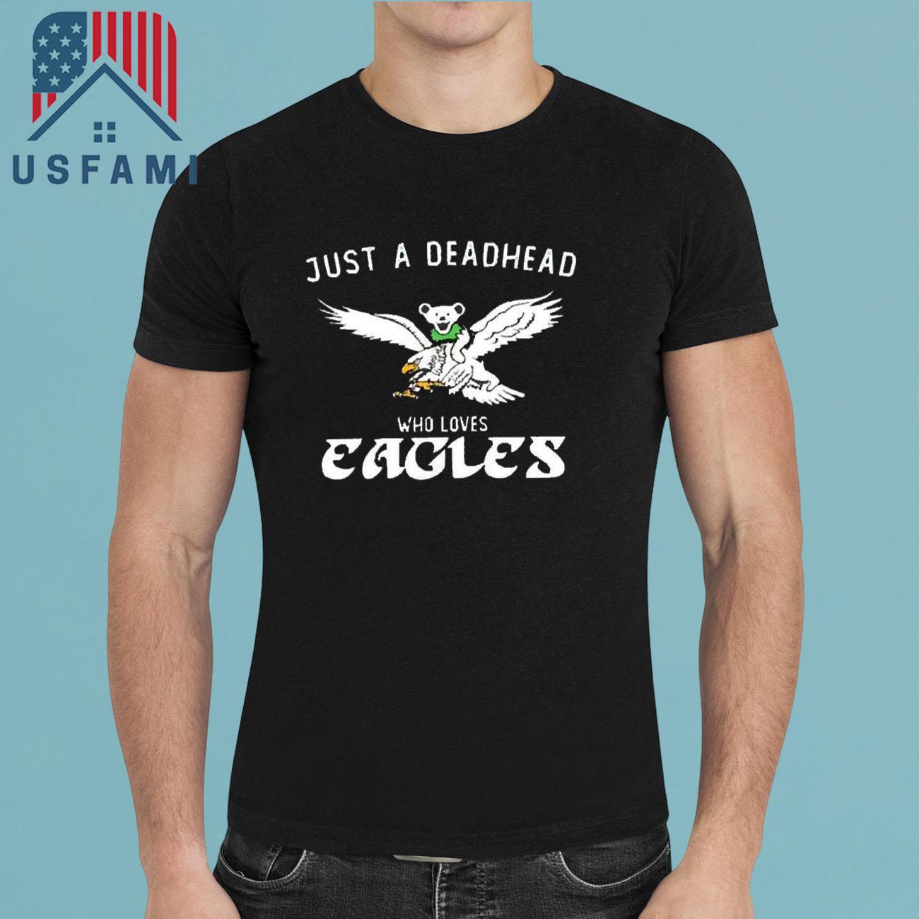 Philadelphia Eagles Just A Deadhead Who Loves Eagles 2025 T-Shirt Philadelphia Eagles Just A Deadhead Who Loves Eagles 2025 T-Shirt