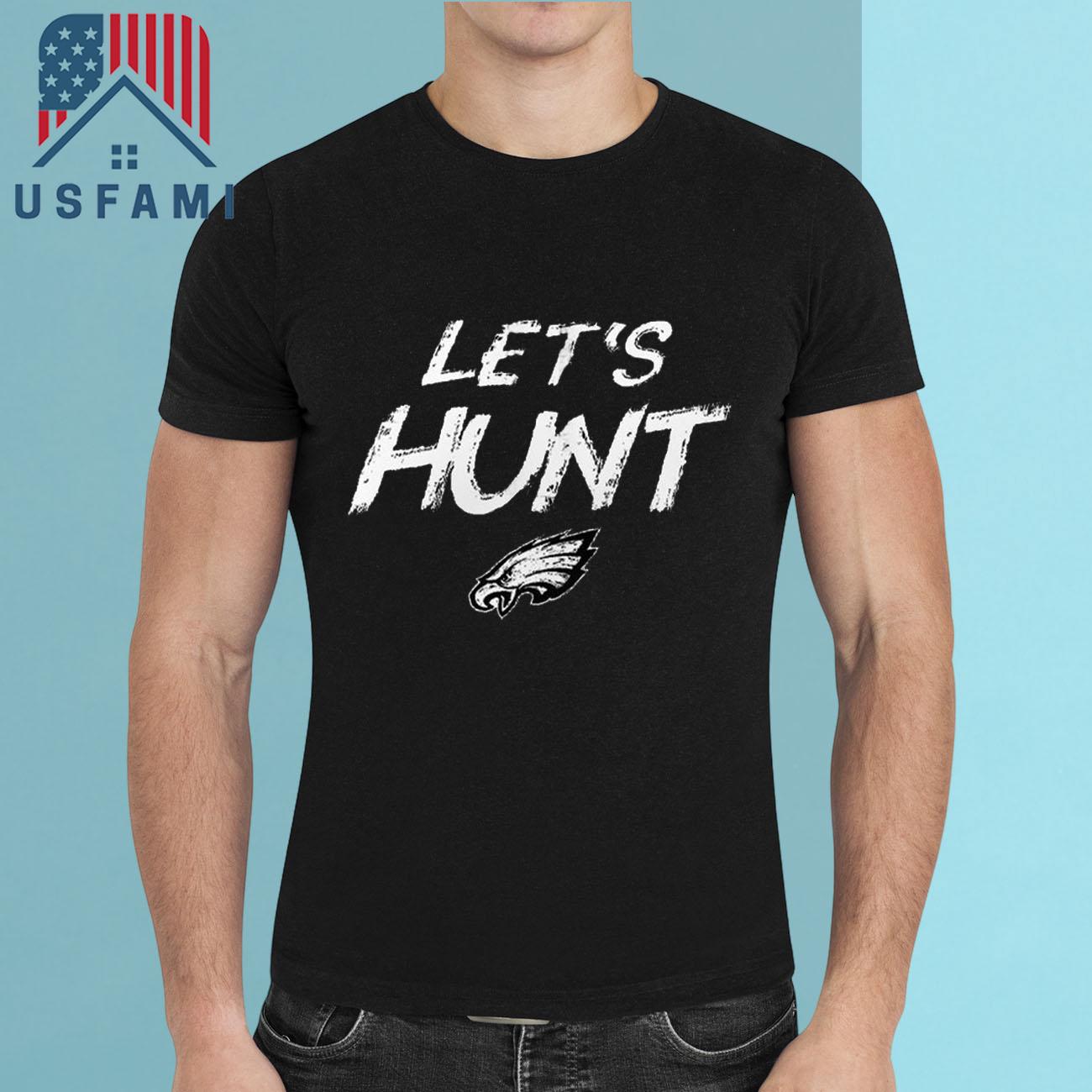 Philadelphia Eagles Let’s Hunt T-Shirt Philadelphia Eagles Let’s Hunt T-Shirt