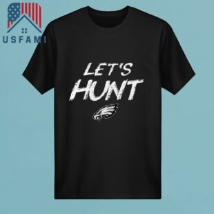 Philadelphia Eagles Let’s Hunt T-Shirt