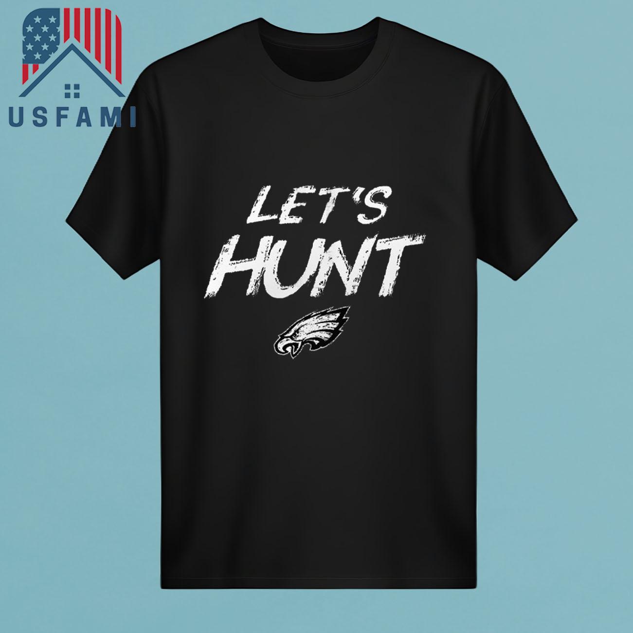 Philadelphia Eagles Let’s Hunt T-Shirt Philadelphia Eagles Let’s Hunt T-Shirt