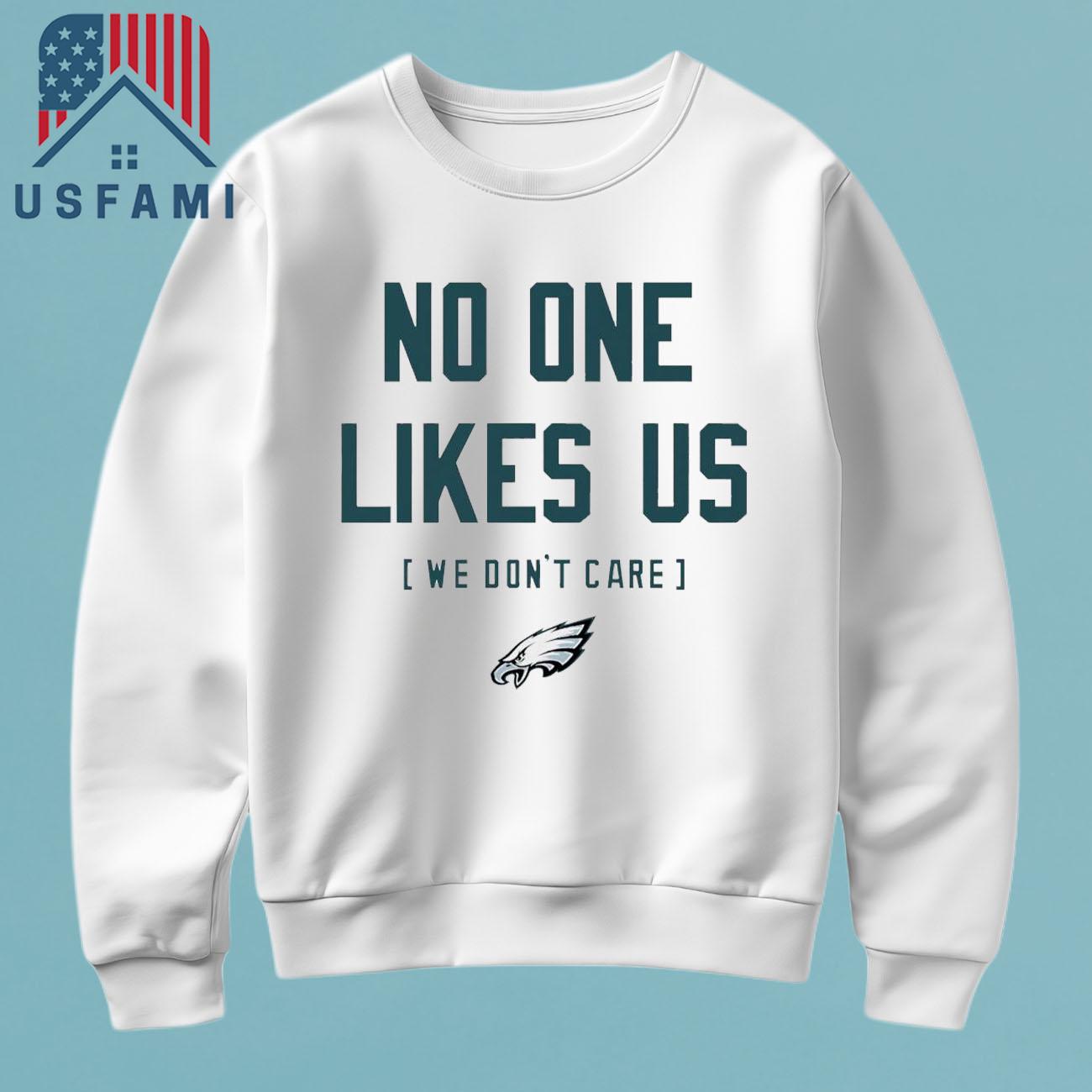 Philadelphia Eagles No One Likes Us We Don’t Care And Logo T-Shirt Philadelphia Eagles No One Likes Us We Don’t Care And Logo T-Shirt