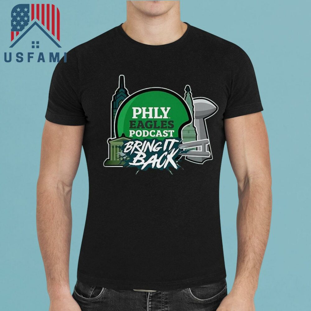 Philadelphia Eagles Philly Eagles Podcast Bring It Back 2025 T-Shirt