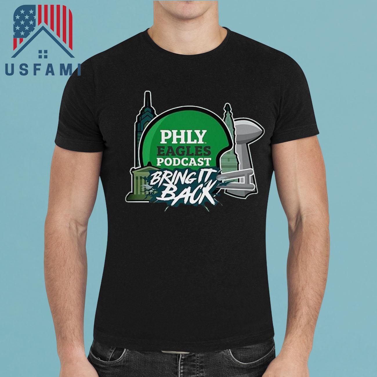 Philadelphia Eagles Philly Eagles Podcast Bring It Back 2025 T-Shirt Philadelphia Eagles Philly Eagles Podcast Bring It Back 2025 T-Shirt