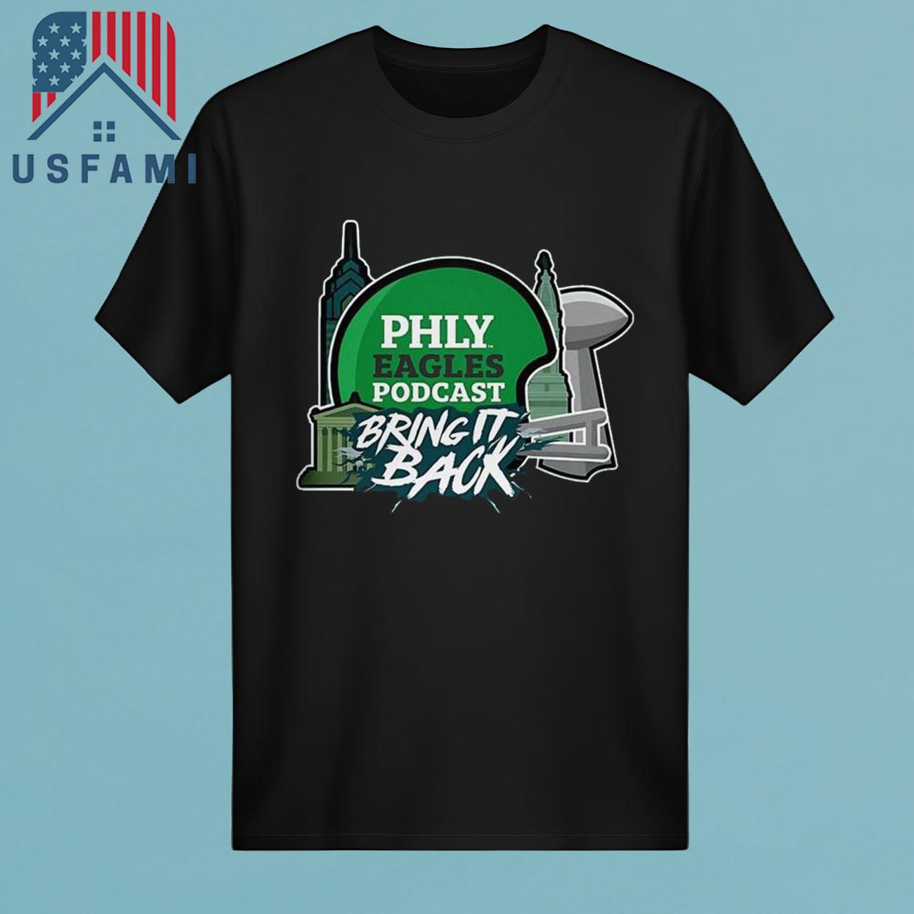 Philadelphia Eagles Philly Eagles Podcast Bring It Back 2025 T-Shirt Philadelphia Eagles Philly Eagles Podcast Bring It Back 2025 T-Shirt