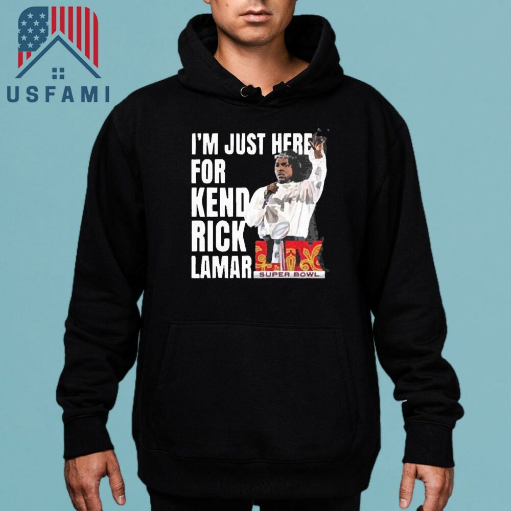 Super Bowl 2025 Halftime Show Im Just Here For Kendrick Lamar T-Shirt